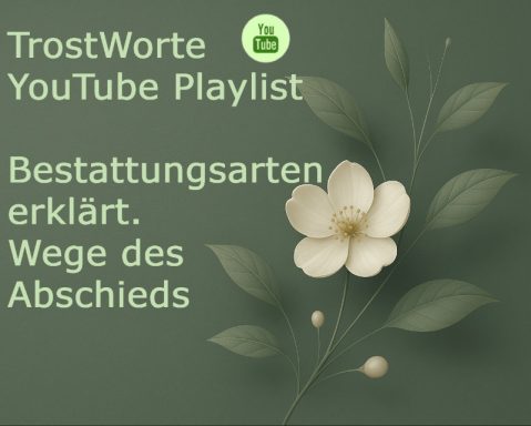 TrostWorte Playlist: Bestattungsarten erklärt, Wege des Abschieds mit blühender Pflanze.